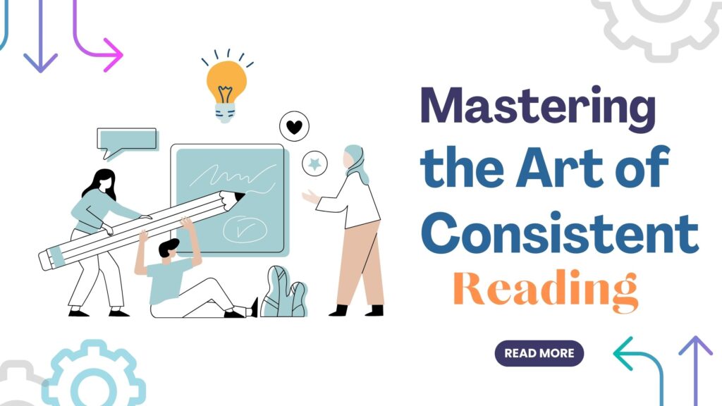 Mastering the Art of Consistent Reading